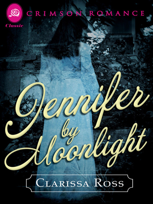 Title details for Jennifer by Moonlight by Clarissa Ross - Available